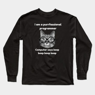 I am a purrfessional programmer Computer says beep beep boop beep Long Sleeve T-Shirt